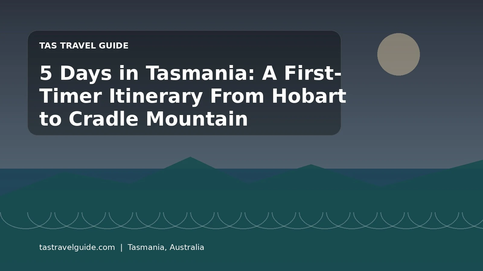 Five-day Tasmania itinerary from Hobart to Cradle Mountain via the East Coast and Launceston